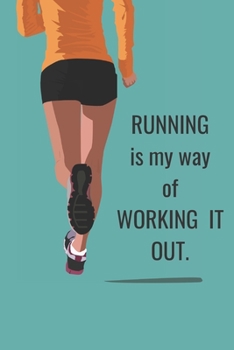 Running Is My Way: of Working it out