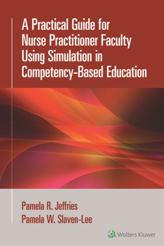 Paperback A Practical Guide for Nurse Practitioner Faculty Using Simulation in Competency-Based Education Book