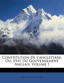 Paperback Constitution de l'Angleterre: Ou, Etat Du Gouvernement Anglais, Volume 1 [Dutch] Book