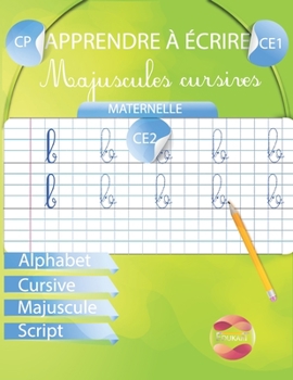 Paperback Apprendre à écrire Majuscules Cursives: Maternelle CP CE1 CE2 Alphabet Cursive Majuscule Script [French] Book