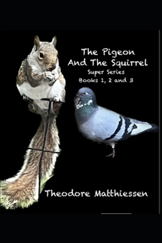 Paperback The Pigeon And The Squirrel: Super Series (Book 1,2 and 3) Book