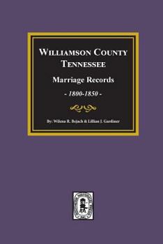 Williamson County, Tennessee Marriage Records, 1800-1850.