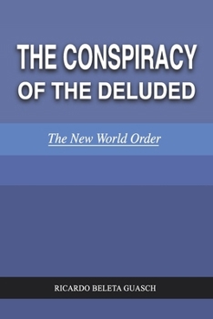Paperback THE CONSPIRACY of the DELUDED: The New World Order Book