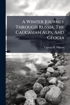 Paperback A Winter Journey Through Russia, The Caucasian Alps, And Geogia Book