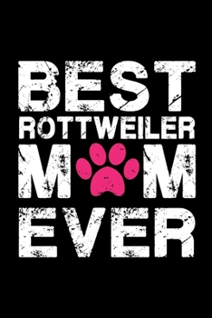 Paperback Best Rottweiler mom ever: Cute Rottweiler mom notebook journal or dairy - Rottweiler dog owner appreciation gift - Rottweiler lovers Lined Noteb Book