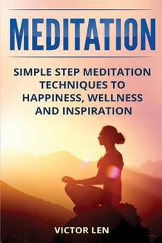 Paperback Meditation: Simple step meditation techniques to happiness, wellness and inspiration Book