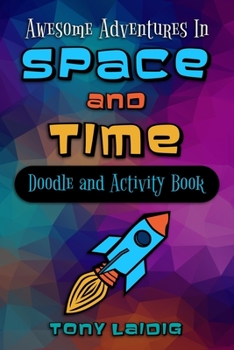 Paperback Awesome Adventures in Space and Time (Doodle & Activity Book) Book