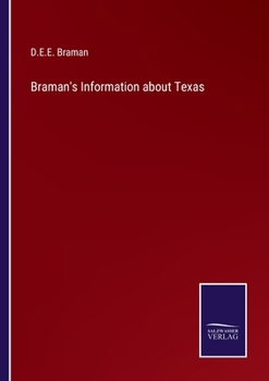 Braman's Information about Texas - Scholar's Choice Edition