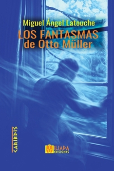 Los fantasmas de Otto Müller (Spanish Edition)