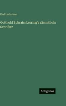 Gotthold Ephraim Lessing's sämmtliche Schriften (German Edition)