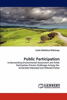 Public Participation: Understanding Environmental Assessment and Public Participation Process Challenges Among the Vulnerable Interested and Affected Parties