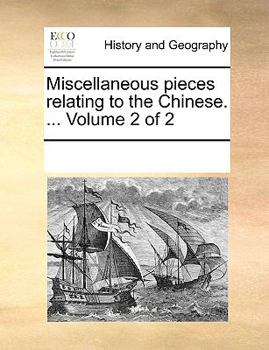 Paperback Miscellaneous pieces relating to the Chinese. ... Volume 2 of 2 Book