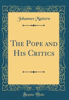 Hardcover The Pope and His Critics (Classic Reprint) Book