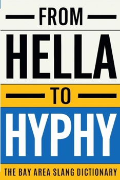 Paperback From Hella To Hyphy: The Bay Area Slang Dictionary Book