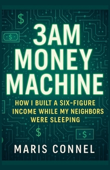 Paperback 3 AM Money Machine: How I Built a Six-Figure Income While My Neighbors Were Sleeping Book