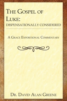Paperback The Gospel of Luke: Dispensationally Considered Book