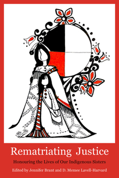 Rematriating Justice: Honouring the lives of our indigenous sisters