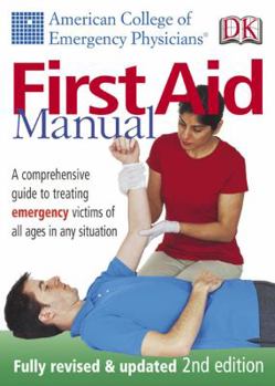 Paperback First Aid Manual: A Comprehensive Guide to Treating Emergency Victims of All Ages in Any Situation. Book