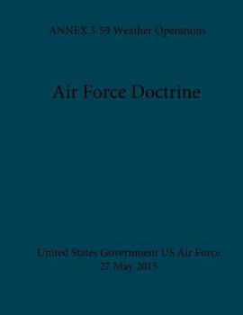 Paperback Air Force Doctrine ANNEX 3-59 Weather Operations 27 May 2015 Book