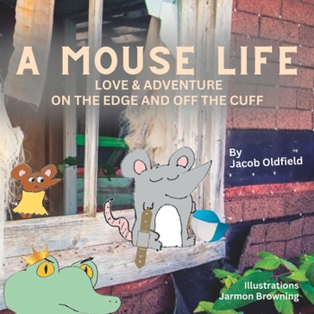 Paperback A Mouse Life: Love & Adventure On The Edge And Off The Cuff Book