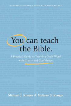 You Can Teach the Bible: A Practical Guide to Teaching God’s Word with Clarity and Confidence