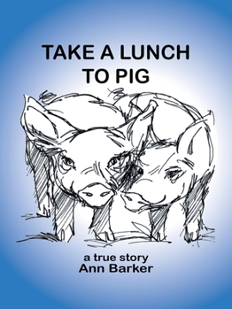 Paperback Take a Lunch to Pig Book