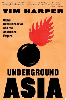 Paperback Underground Asia: Global Revolutionaries and the Assault on Empire Book