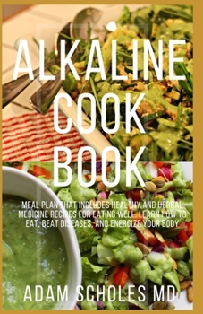 Paperback Alkaline Cookbook: Everything You Need To Know About Alkaline Recipes to Bring Your Body Back to Balance Book