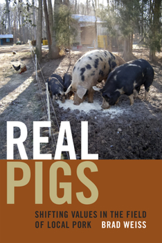 Hardcover Real Pigs: Shifting Values in the Field of Local Pork Book