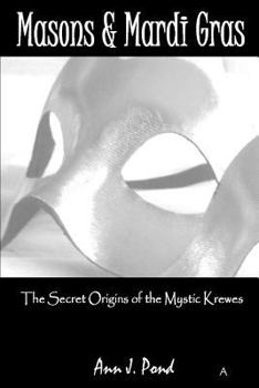 Paperback Masons & Mardi Gras: The Secret Origins of The Mystic Krewes Book