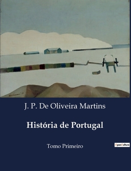 História de Portugal: Tomo Primeiro