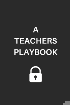 Paperback A teachers playbook I Write down your strategies and tactics useful as a teacher: Great as a gift for birthday, xmas or starting new job Book