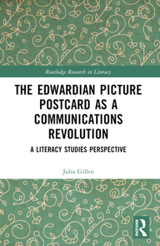 Paperback The Edwardian Picture Postcard as a Communications Revolution: A Literacy Studies Perspective Book