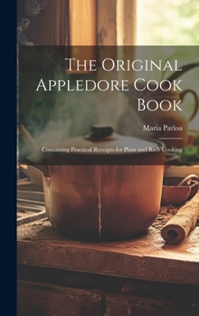 Hardcover The Original Appledore Cook Book: Containing Practical Receipts for Plain and Rich Cooking Book