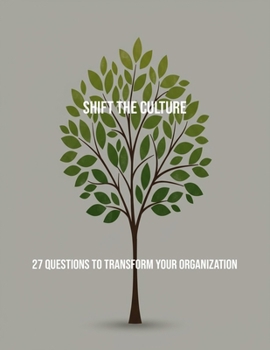Paperback Shift The Culture: 27 Questions To Transform Your Organization Book