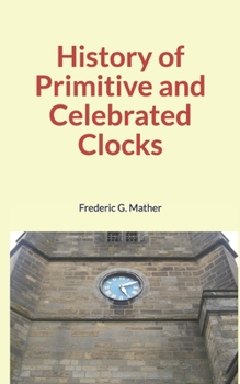 Paperback History of Primitive and Celebrated Clocks Book