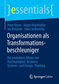 Paperback Organisationen ALS Transformationsbeschleuniger: Die Produktive Allianz Von Nachhaltigkeit, Resilienz, Systems- Und Design-Thinking [German] Book