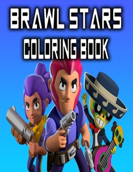 Brawl Stars Coloring Book: Over 45 coloring pages for kids and adults