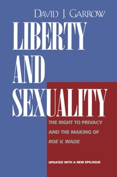 Paperback Liberty and Sexuality: The Right to Privacy and the Making of Roe V. Wade, Updated Book