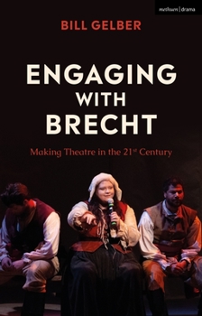 Hardcover Engaging with Brecht: Making Theatre in the 21st Century Book