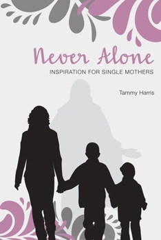 Paperback Never Alone: Inspiration for Single Mothers Book