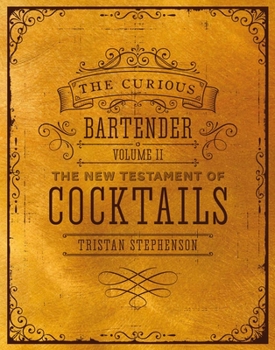 Hardcover The Curious Bartender Volume II: The New Testament of Cocktails Book