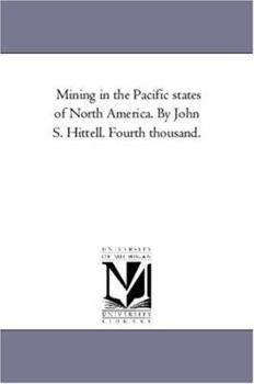 Mining in the Pacific States of North America [electronic Resource]