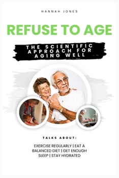 Paperback Refuse to Age: The Scientific Approach for Aging Well Book