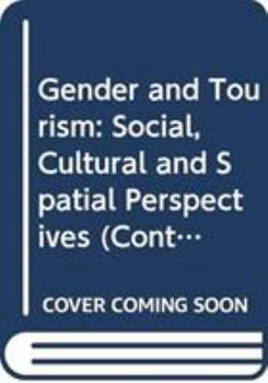 Hardcover Gender and Tourism: Social, Cultural and Spatial Perspectives Book