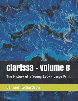 Paperback Clarissa - Volume 6: The History of a Young Lady - Large Print Book