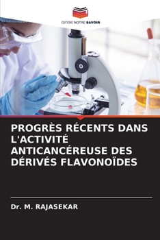 Paperback Progrès Récents Dans l'Activité Anticancéreuse Des Dérivés Flavonoïdes [French] Book