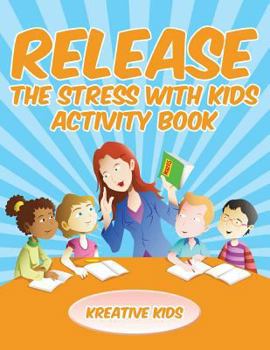 Paperback Release The Stress With Kids Activity Book