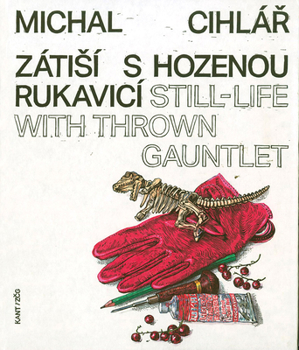 Paperback Michal Cihlár: Still-Life with Thrown Gauntlet Book