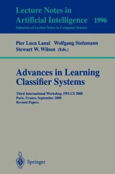 Paperback Advances in Learning Classifier Systems: Third International Workshop, Iwlcs 2000, Paris, France, September 15-16, 2000. Revised Papers Book